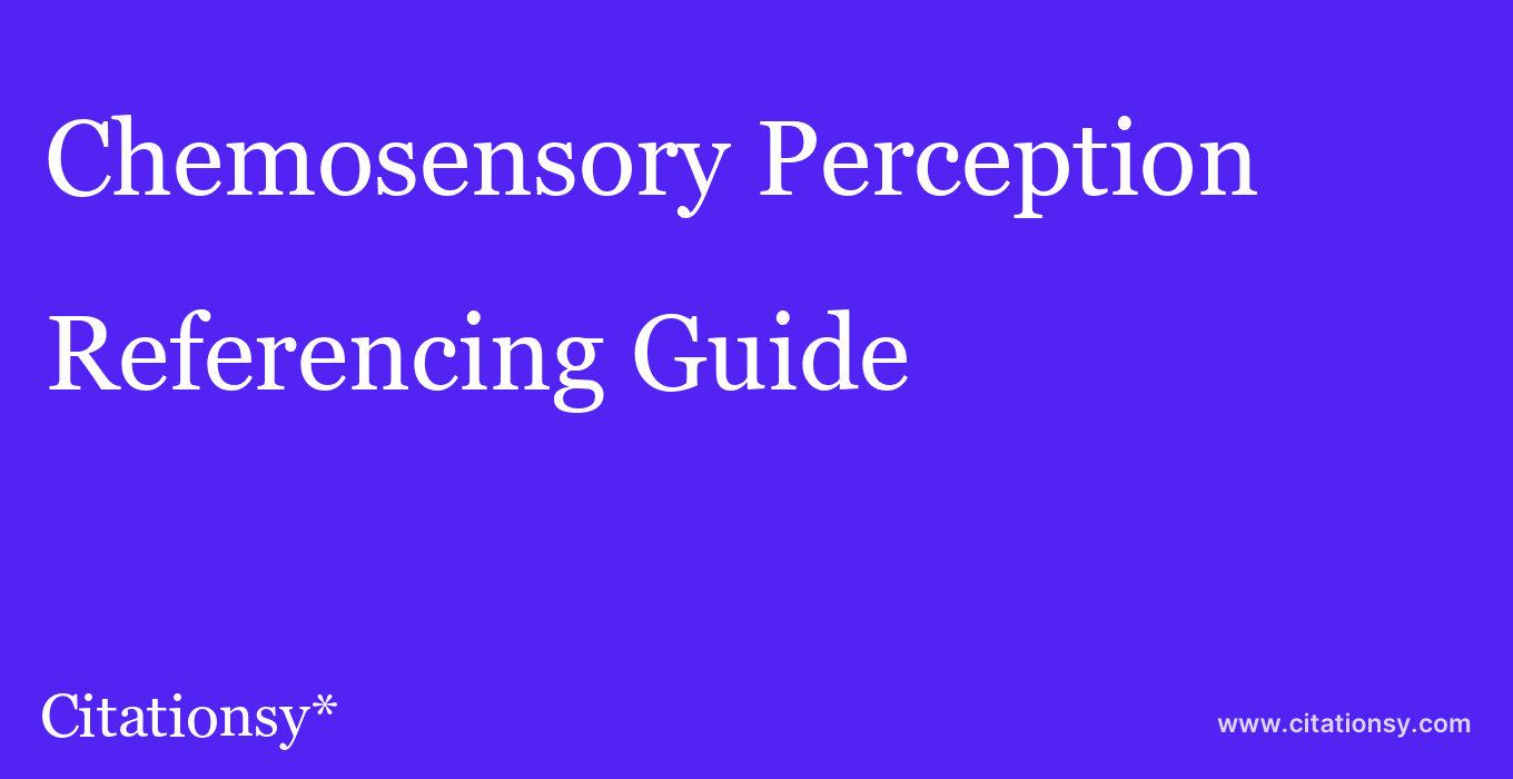cite Chemosensory Perception  — Referencing Guide